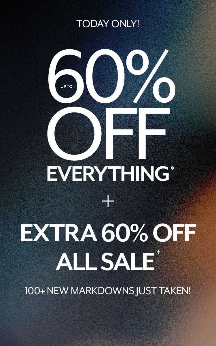 Up to 60% Off Everything + Extra 60% Off All Sale